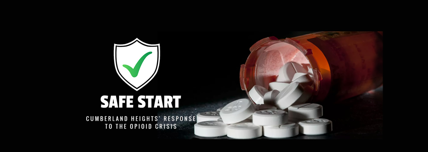 Safe Start – Cumberland Heights’ Response to the Opioid Crisis